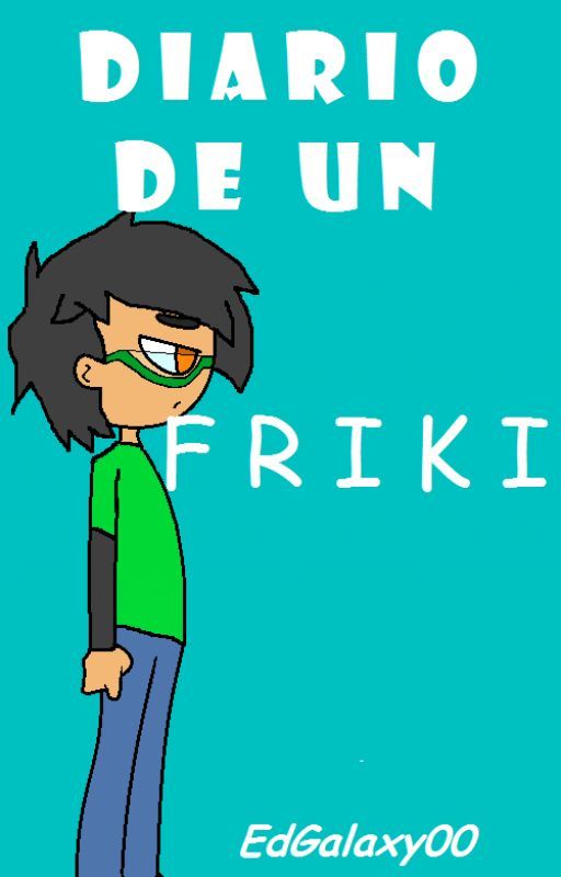 Diario de un Friki (EdGalaxy) by EdGalaxy00