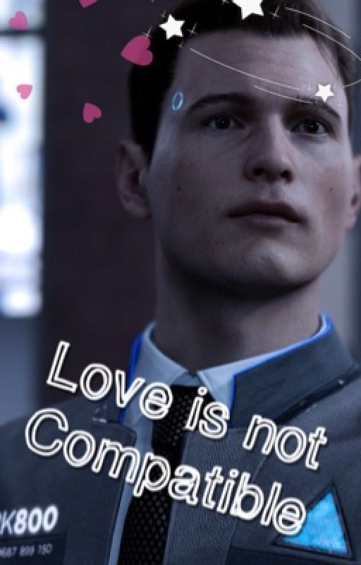 Love is not compatible || Connor x Reader (DBH) by MysticAllen