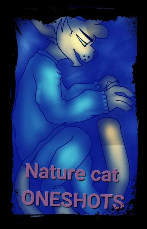 Nature cat x reader oneshots by Sinterex