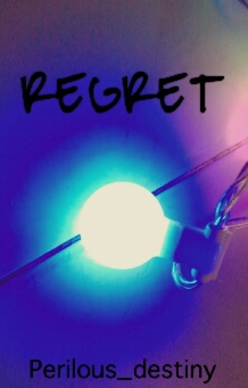 REGRET by Perilous_destiny