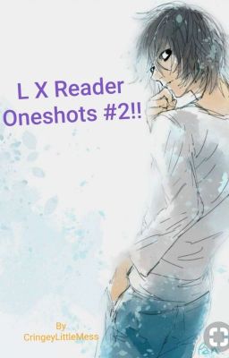 (Death Note) - L X Reader Oneshots #2!! cover