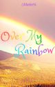 Over My Rainbow by LAamber14