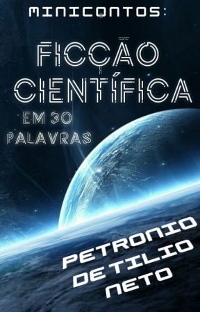 Minicontos: Ficção Científica em 30 palavras by PetronioDTN