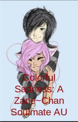 Colorful Sadness: A Zane~Chan Soulmate AU cover