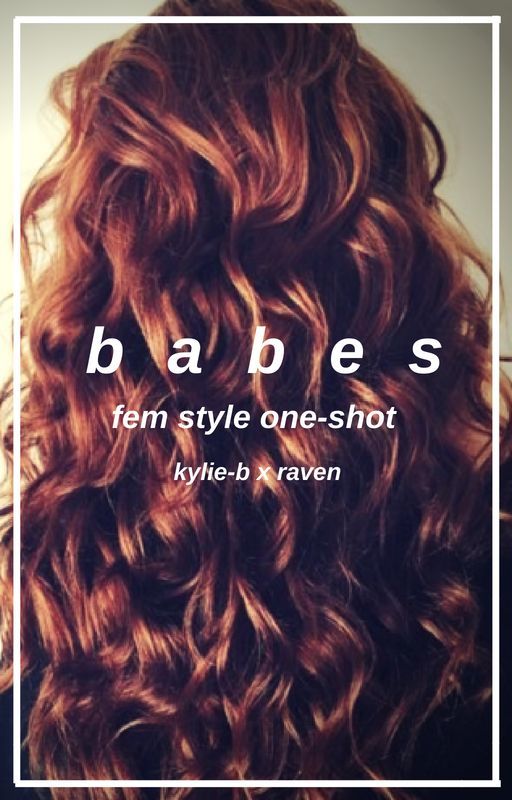 babes // fem style one-shot by SweetDiabetes