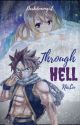 Through Hell - NaLu Fanfiction [COMPLETED] by TTitchy