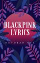 BLACKPINK LYRICS by devorah_nyx