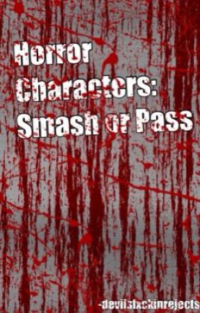 Horror Characters: Smash or Pass by -devilsfxckinrejects