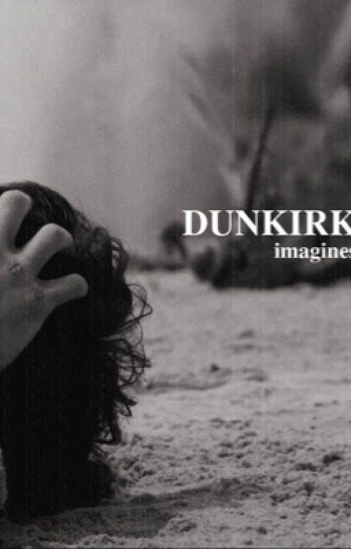 dunkirk imagines by hollywillow-