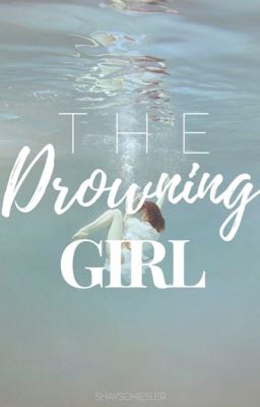 The Drowning Girl by shayschiesler