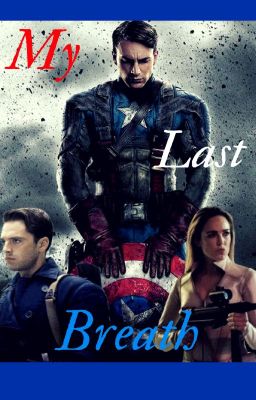 MY LAST BREATH (Steve Rogers/Bucky Barnes FanFic) A Captain America FanFic (1) cover