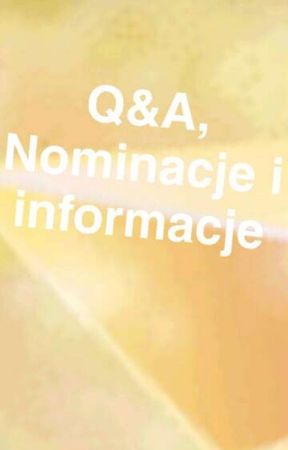 Q&A, Nominacje i informacje. by natka055