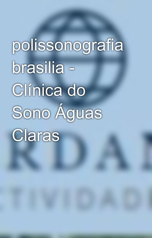 polissonografia brasilia - Clínica do Sono Águas Claras by guardamaractividades