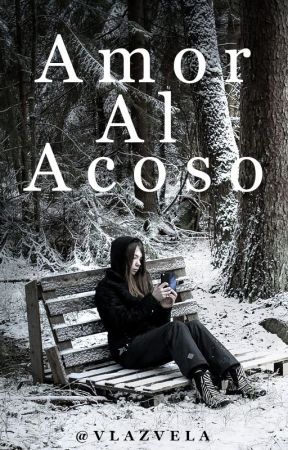 Amor Al Acoso by vlazvela