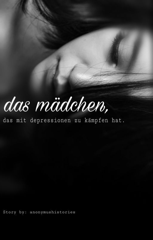 Das Mädchen, das mit Depressionen zu kämpfen hat. by anonymushistories