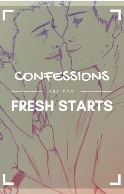 Confessions Are For Fresh Starts [Destiel - AU] cover