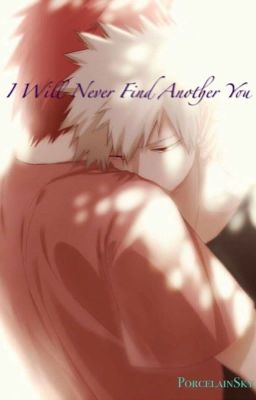 I Will Never Find Another You {Kiribaku - BNHA} cover