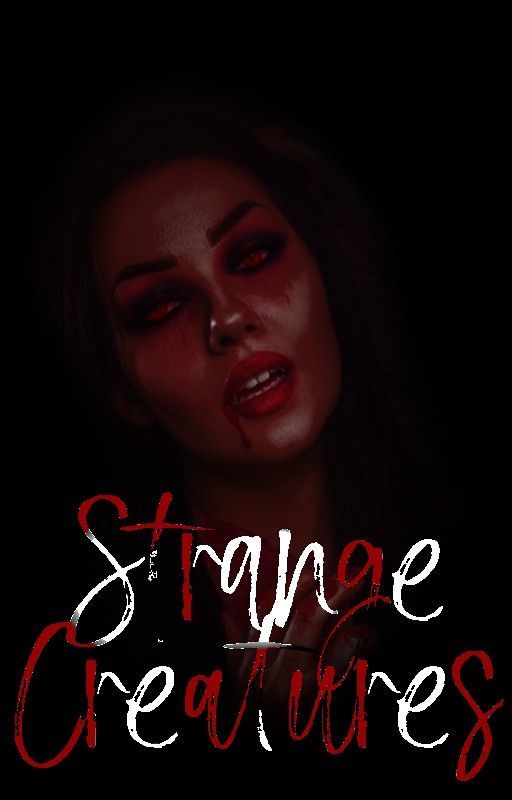 Strange Creatures | Rewriting by PsycoLoveStory