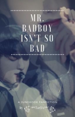 Mr. Badboy Isn't So Bad (Jungkook x Reader) ✔️ cover