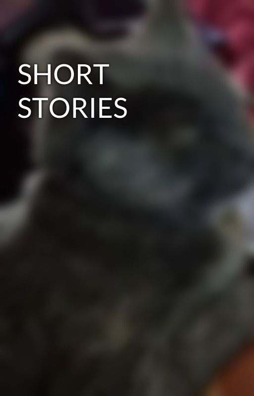 SHORT STORIES  by Not_So_Amazing