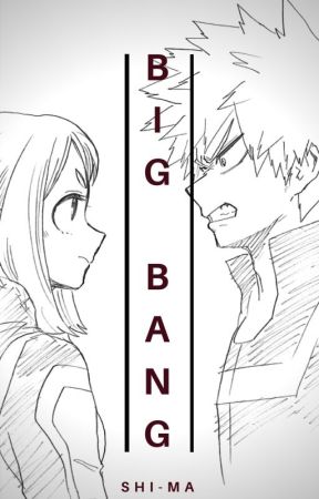 BIG BANG [Uraraka X Bakugou] (ABANDONADA) by SHI-MA