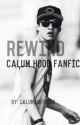 Rewind || Calum Hood Fanfic by calumisnthood