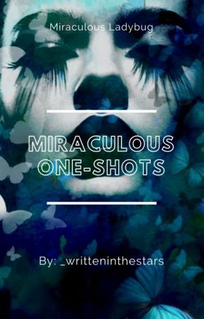 ♡  Miraculous Ladybug One-Shots ♡ by _writteninthestars