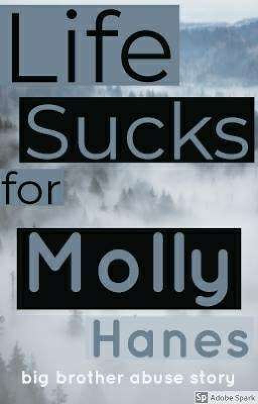 Life Sucks For Molly Hanes  by strawberry_bubblesxd