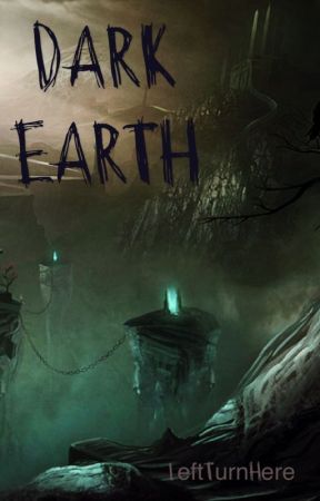 Dark Earth (Male Reader) by LeftTurnHere