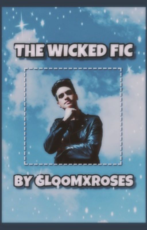 The Wicked Fic | Panic! At The Disco ✓ by gloomxroses