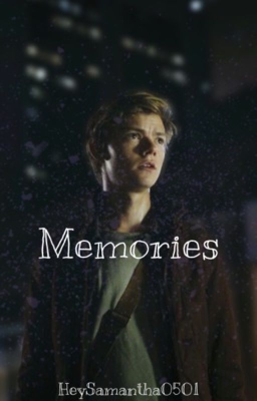 Memories (Newt x Reader~Final Book In Newt x Reader Series) by HeySamantha0501