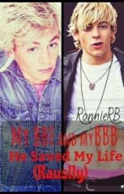 My BFF and my BBB/He saved my life(Rauslly) {COMPLETED} cover