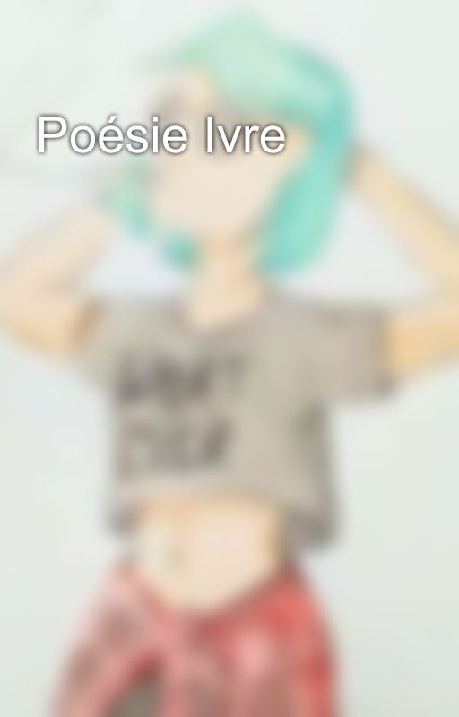 Poésie Ivre by SpectreLune