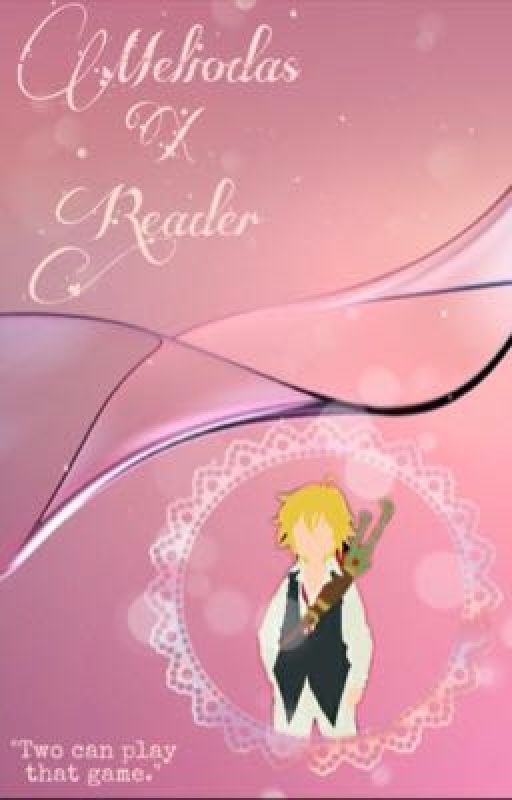 Meliodas X Reader by Huerenat3