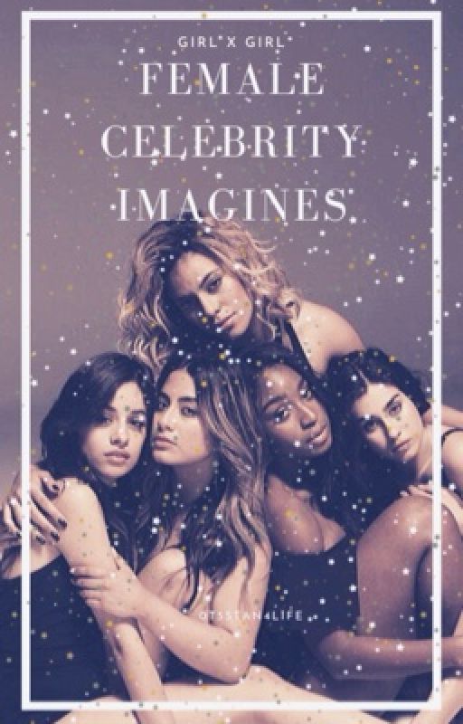 Female Celebrity Imagines | (Girl x Girl) by OT5Stan4Life