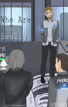 Who Are You Really? (A Detroit: Become Human, and Jacksepticeye Fanfiction) by I_love_Jacksepticeye