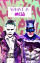 ⬙What A Mess⬙ (Joker X Reader X Batman) by MO0NTEARS