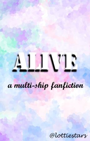 ~Alive~| a multi-ship fanfiction (Jenzie, Hannie) by Lottiestars