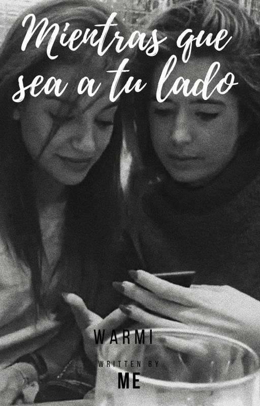 Mientras que sea a tu lado | Warmi Fic by LovingTeenStories