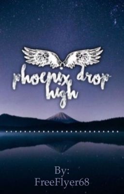 Phoenix Drop High x Reader cover