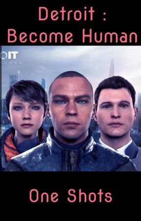 Detroit Become Human : One Shots Book by ceceliacdisease