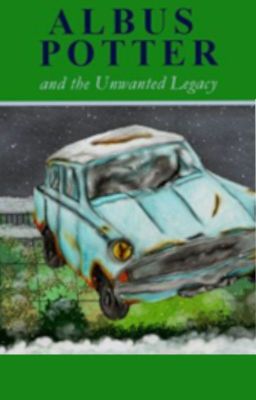 Albus Potter and the Unwanted Legacy cover