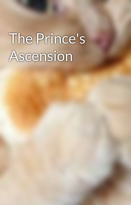 The Prince's Ascension by SinthesSoul