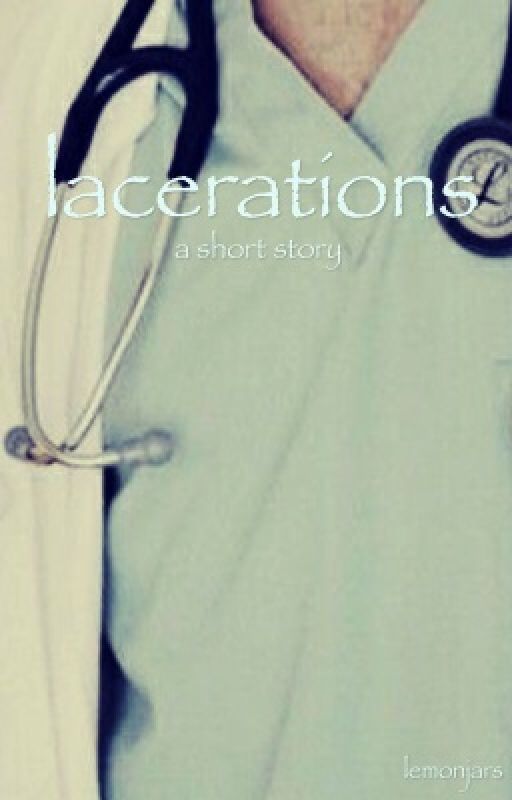 lacerations - a short story by RebornShadows