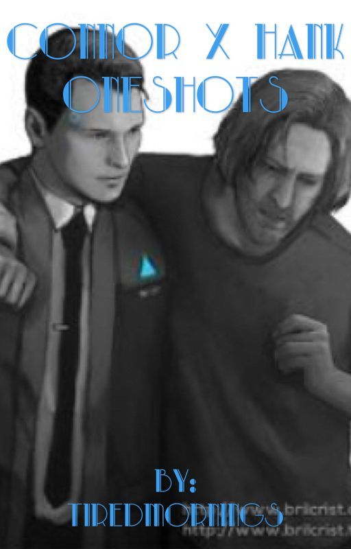 Connor x Hank /Oneshots\ by tiredmornings