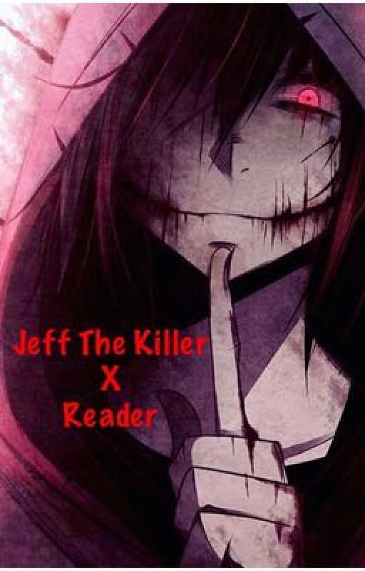 Jeff The Killer X Reader by ThePerfectBlur