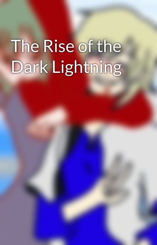 The Rise of the Dark Lightning by JiduJiduNansuruyo