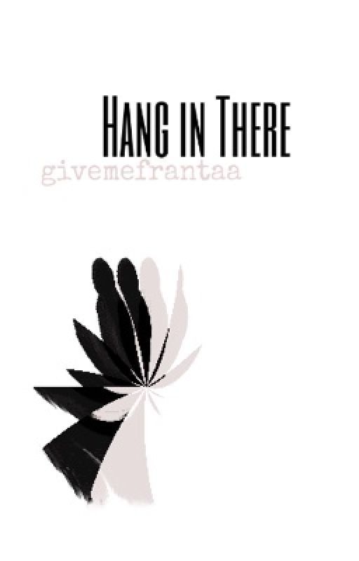 Hang in There by fragilethinker