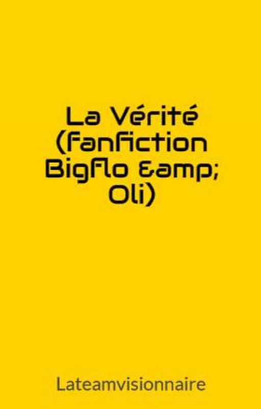 La Vérité (fanfiction Bigflo & Oli) by Lateamvisionnaire