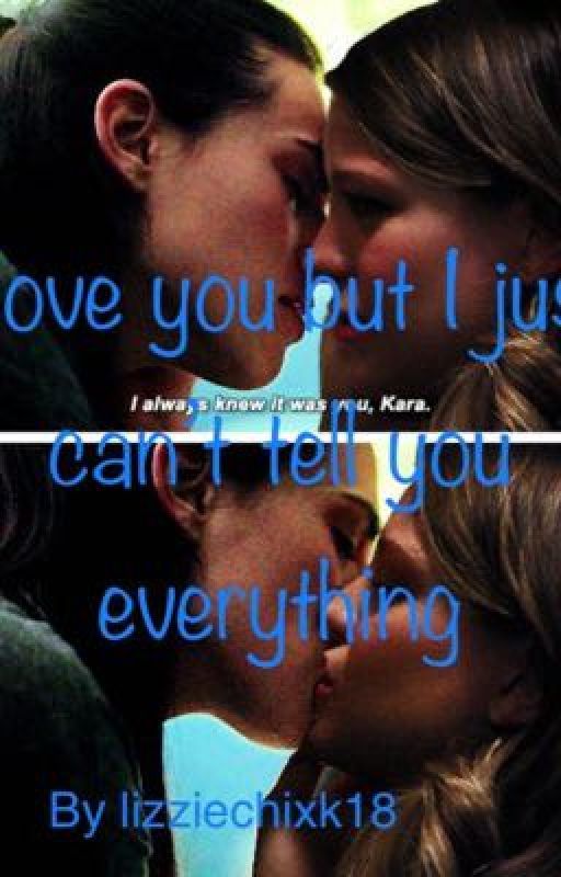 I love you but I just can't tell you everything (a supercorp fanfic) by lizziechixk18